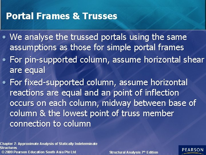 Portal Frames & Trusses • We analyse the trussed portals using the same assumptions