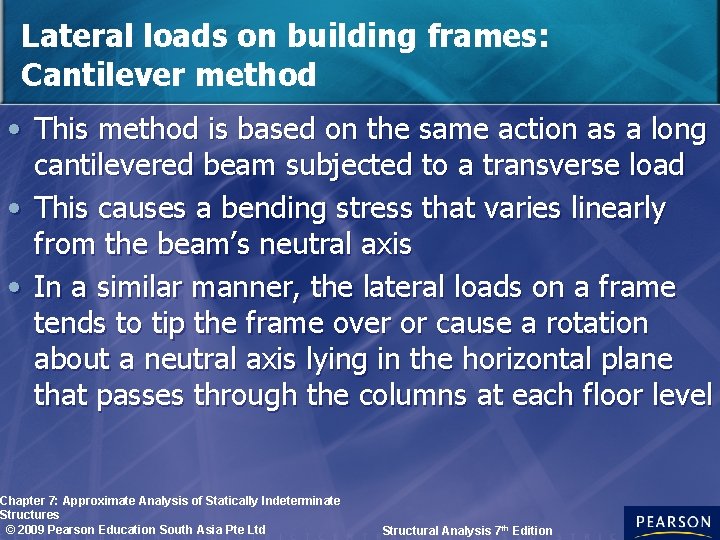 Lateral loads on building frames: Cantilever method • This method is based on the