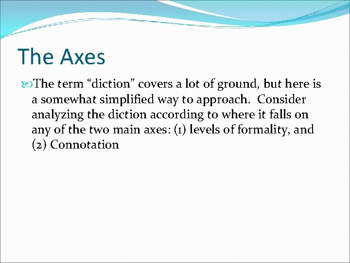 The Axes The term “diction” covers a lot of ground, but here is a