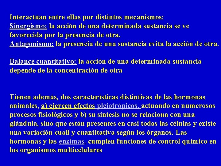 Interactúan entre ellas por distintos mecanismos: Sinergismo: la acción de una determinada sustancia se Interactúan entre ellas por distintos mecanismos: Sinergismo: la acción de una determinada sustancia se
