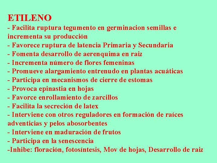 ETILENO - Facilita ruptura tegumento en germinacion semillas e incrementa su producción - Favorece ETILENO - Facilita ruptura tegumento en germinacion semillas e incrementa su producción - Favorece