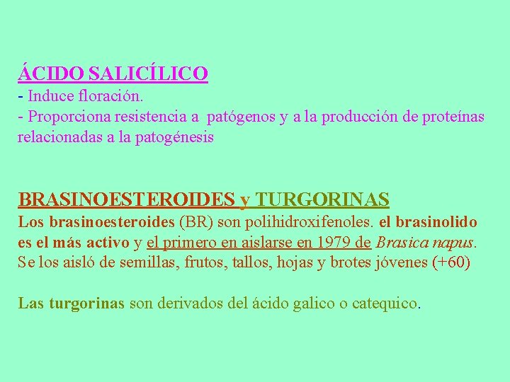 ÁCIDO SALICÍLICO - Induce floración. - Proporciona resistencia a patógenos y a la producción ÁCIDO SALICÍLICO - Induce floración. - Proporciona resistencia a patógenos y a la producción