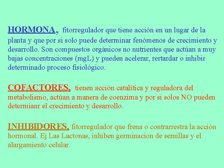 HORMONA, fitorregulador que tiene acción en un lugar de la planta y que por HORMONA, fitorregulador que tiene acción en un lugar de la planta y que por