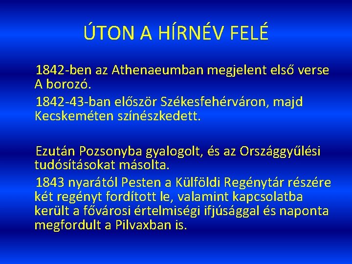 ÚTON A HÍRNÉV FELÉ 1842 -ben az Athenaeumban megjelent első verse A borozó. 1842