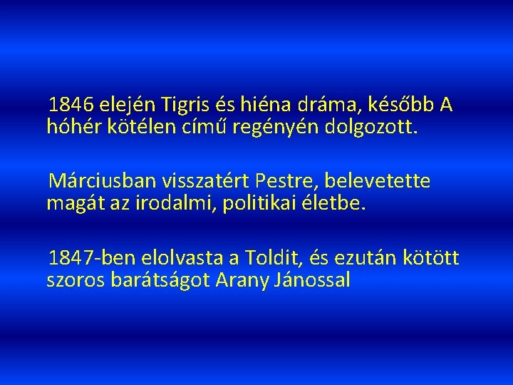 1846 elején Tigris és hiéna dráma, később A hóhér kötélen című regényén dolgozott. Márciusban