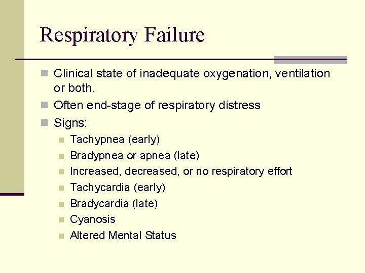 Respiratory Failure n Clinical state of inadequate oxygenation, ventilation or both. n Often end-stage