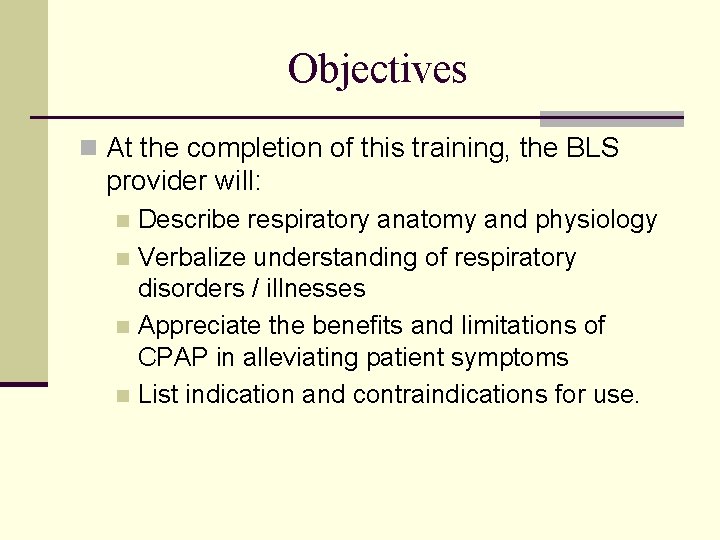 Objectives n At the completion of this training, the BLS provider will: Describe respiratory