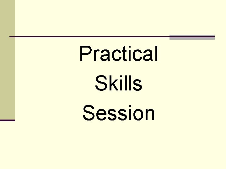 Practical Skills Session 