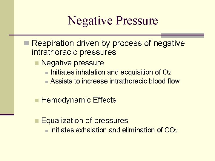 Negative Pressure n Respiration driven by process of negative intrathoracic pressures n Negative pressure