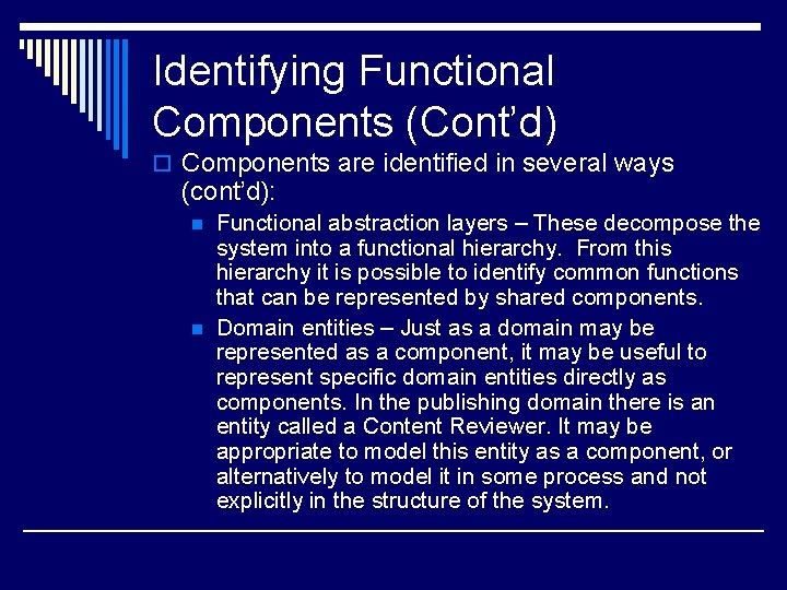 Identifying Functional Components (Cont’d) o Components are identified in several ways (cont’d): n n