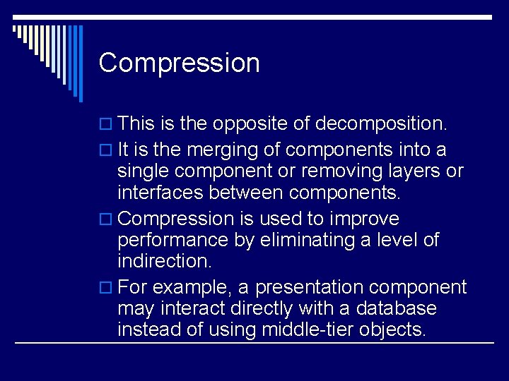 Compression o This is the opposite of decomposition. o It is the merging of