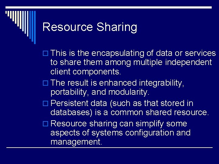 Resource Sharing o This is the encapsulating of data or services to share them