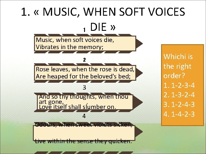 1. « MUSIC, WHEN SOFT VOICES 1 DIE » Music, when soft voices die,