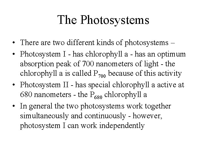 The Photosystems • There are two different kinds of photosystems – • Photosystem I