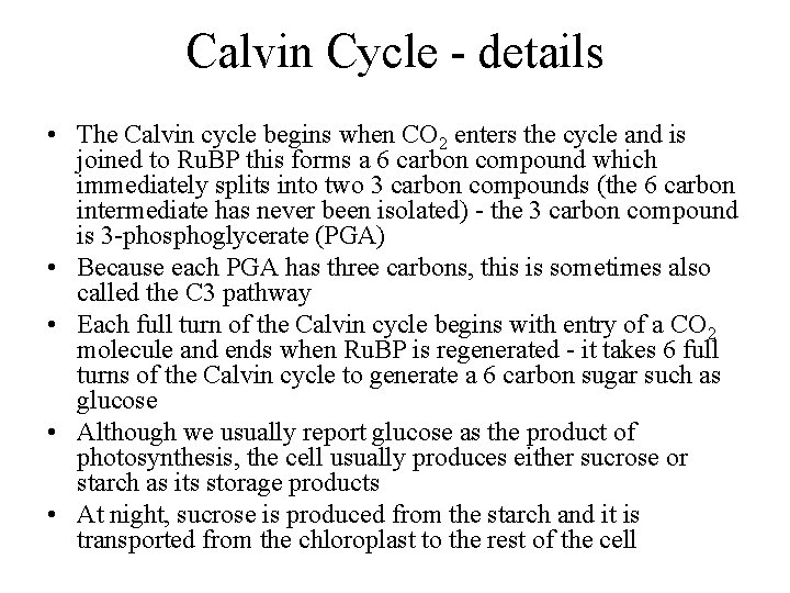 Calvin Cycle - details • The Calvin cycle begins when CO 2 enters the