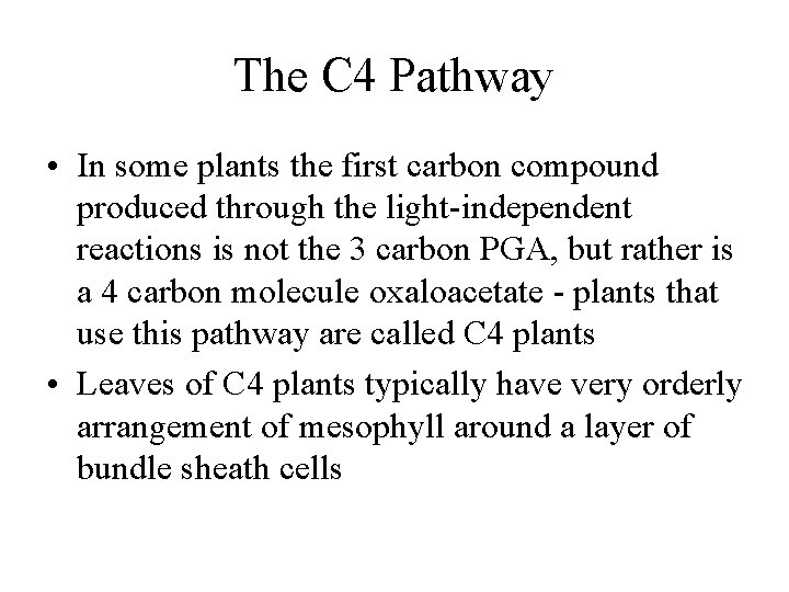 The C 4 Pathway • In some plants the first carbon compound produced through