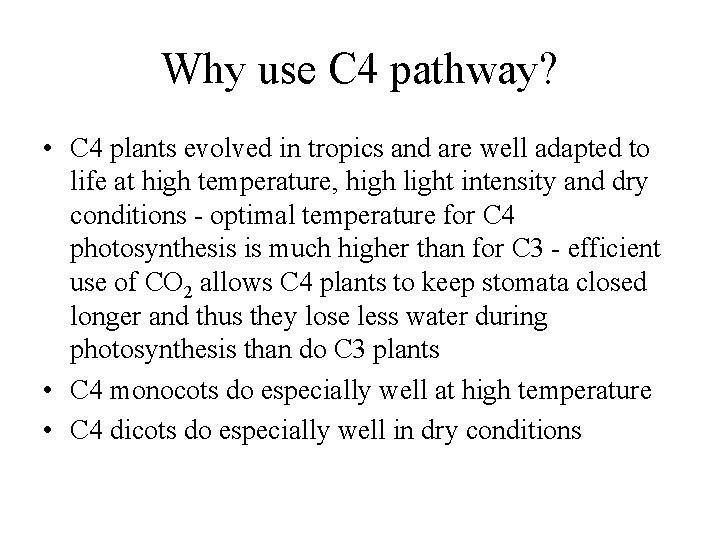 Why use C 4 pathway? • C 4 plants evolved in tropics and are