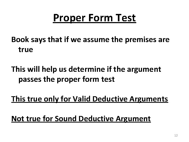 Proper Form Test Book says that if we assume the premises are true This