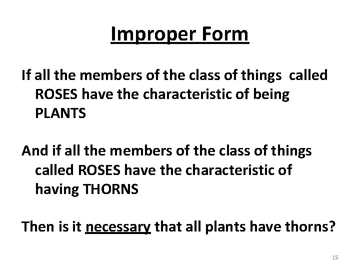 Improper Form If all the members of the class of things called ROSES have