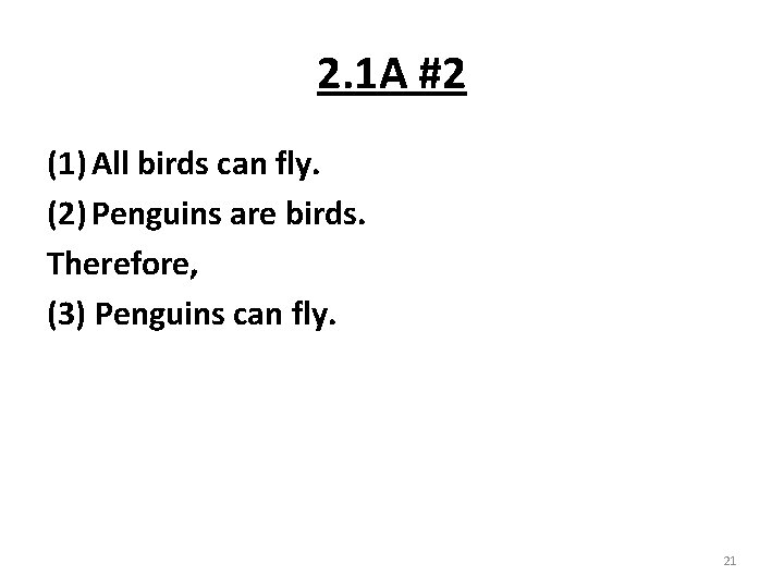 2. 1 A #2 (1) All birds can fly. (2) Penguins are birds. Therefore,