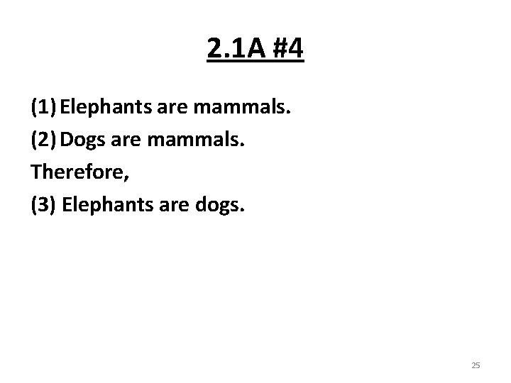2. 1 A #4 (1) Elephants are mammals. (2) Dogs are mammals. Therefore, (3)