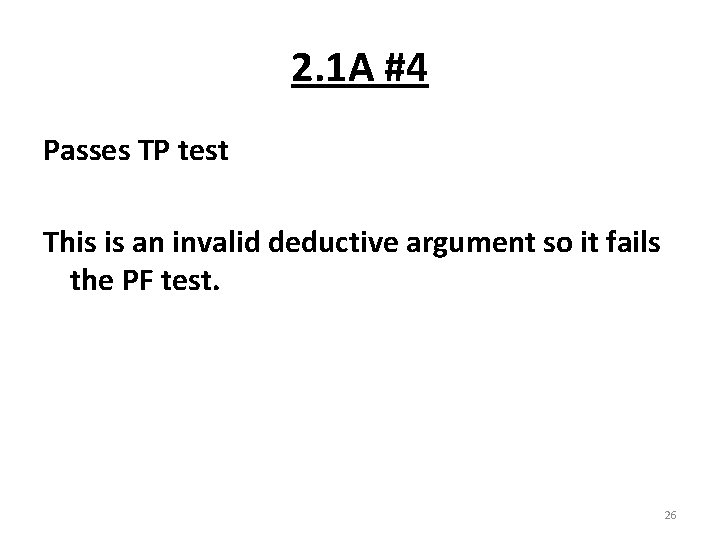 2. 1 A #4 Passes TP test This is an invalid deductive argument so