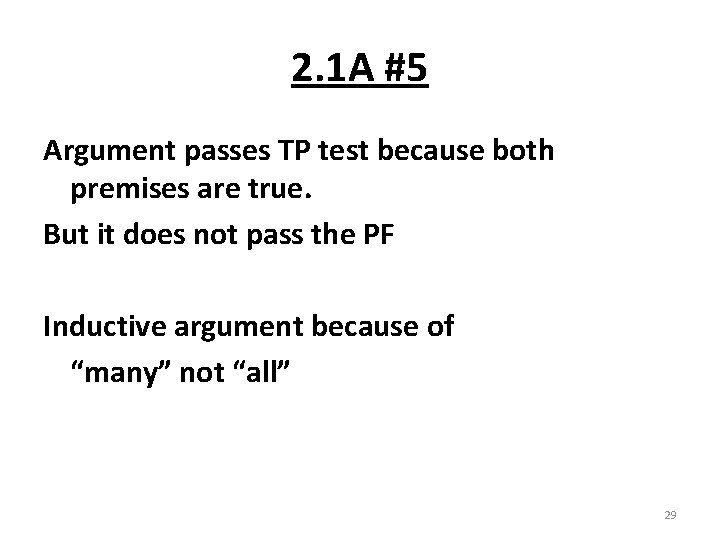 2. 1 A #5 Argument passes TP test because both premises are true. But