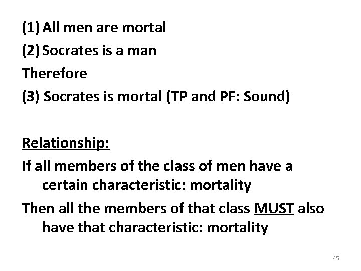 (1) All men are mortal (2) Socrates is a man Therefore (3) Socrates is