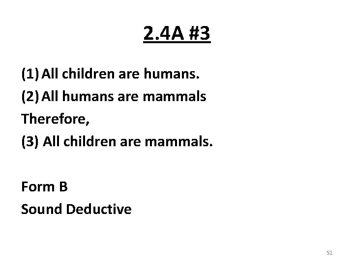 2. 4 A #3 (1) All children are humans. (2) All humans are mammals