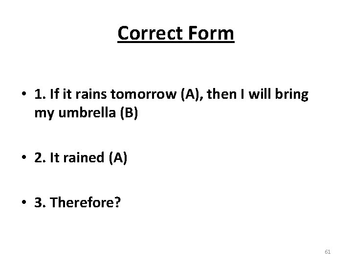 Correct Form • 1. If it rains tomorrow (A), then I will bring my