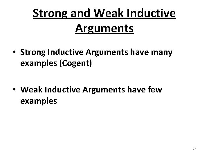 Strong and Weak Inductive Arguments • Strong Inductive Arguments have many examples (Cogent) •