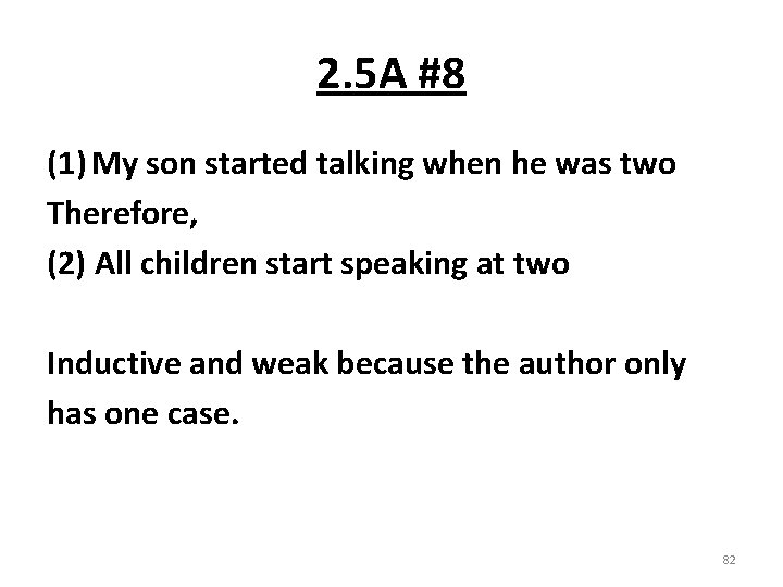 2. 5 A #8 (1) My son started talking when he was two Therefore,
