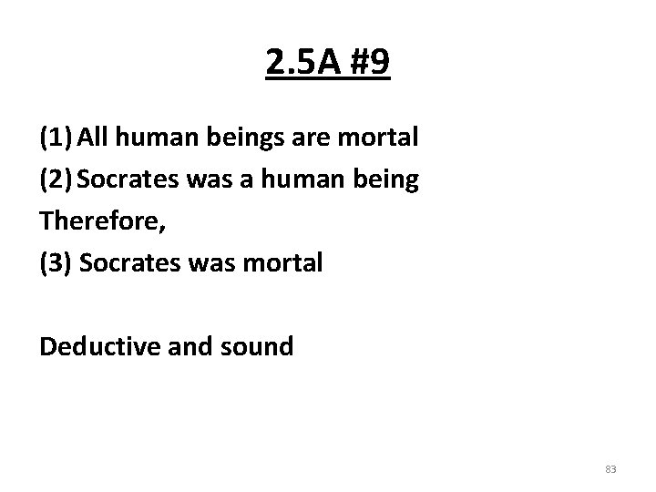 2. 5 A #9 (1) All human beings are mortal (2) Socrates was a