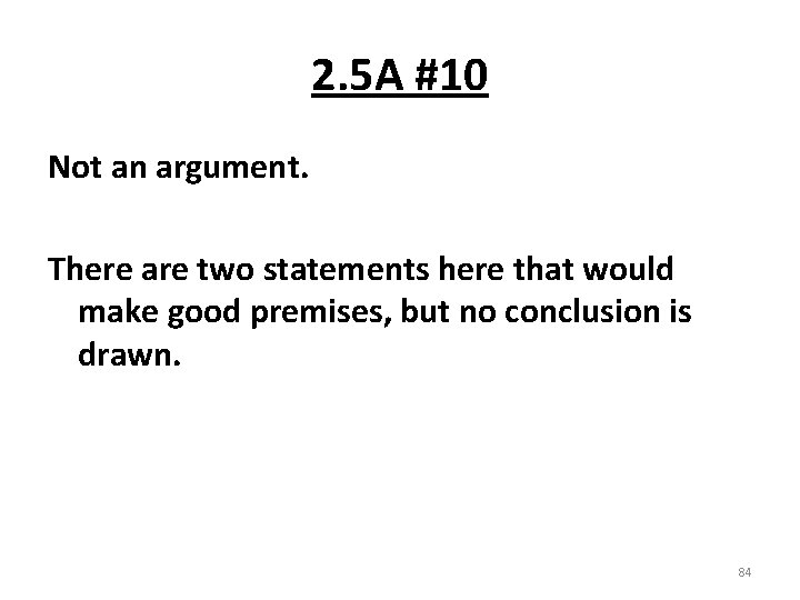 2. 5 A #10 Not an argument. There are two statements here that would