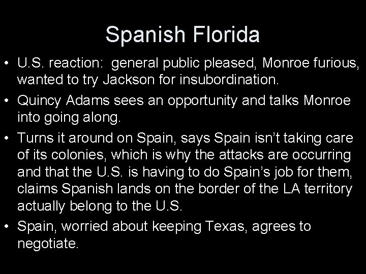 Spanish Florida • U. S. reaction: general public pleased, Monroe furious, wanted to try