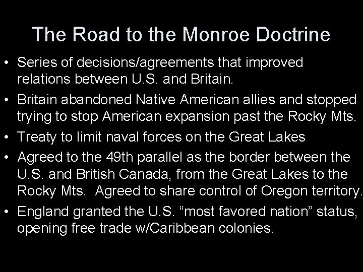 The Road to the Monroe Doctrine • Series of decisions/agreements that improved relations between