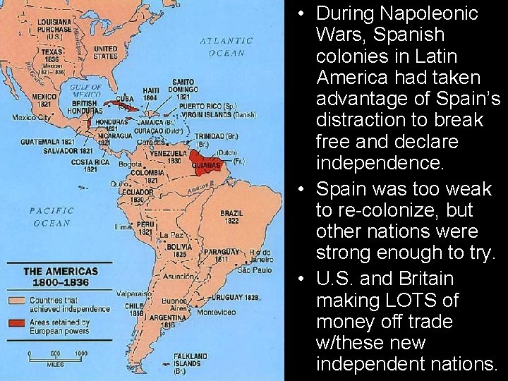  • During Napoleonic Wars, Spanish colonies in Latin America had taken advantage of