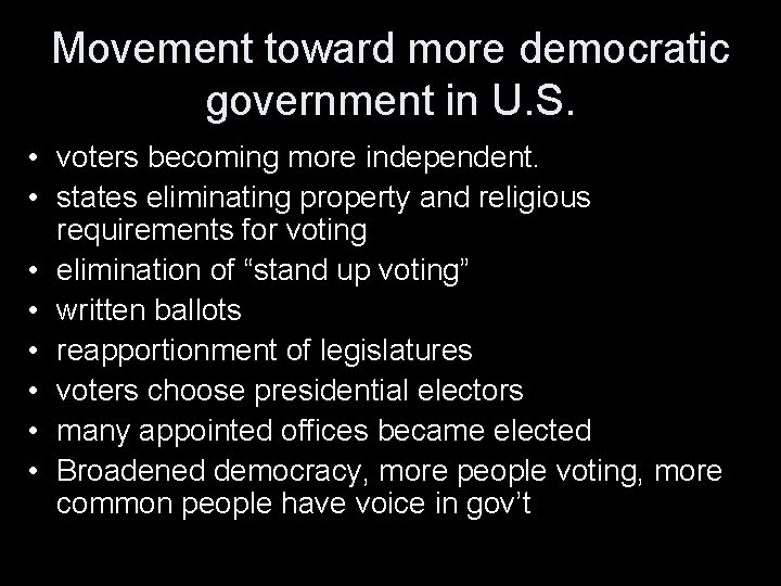 Movement toward more democratic government in U. S. • voters becoming more independent. •