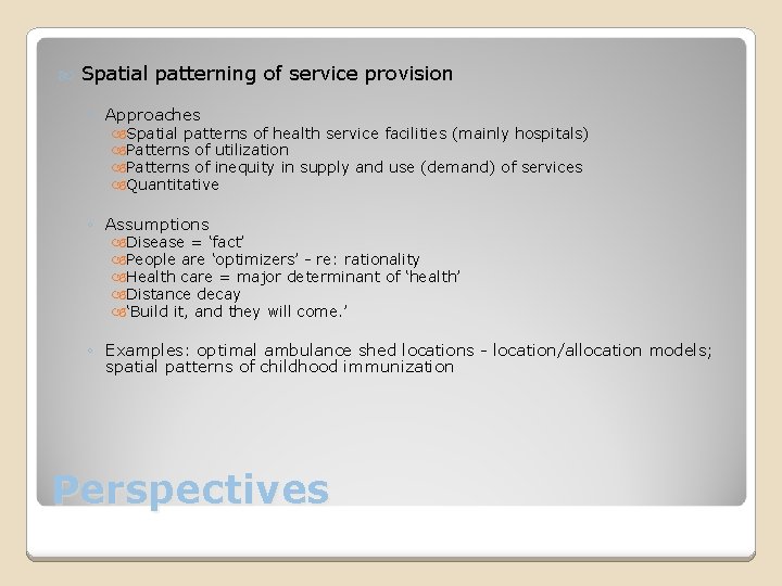  Spatial patterning of service provision ◦ Approaches Spatial patterns of health service facilities