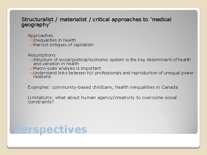  Structuralist / materialist / critical approaches to ‘medical geography’ ◦ Approaches Inequalities in