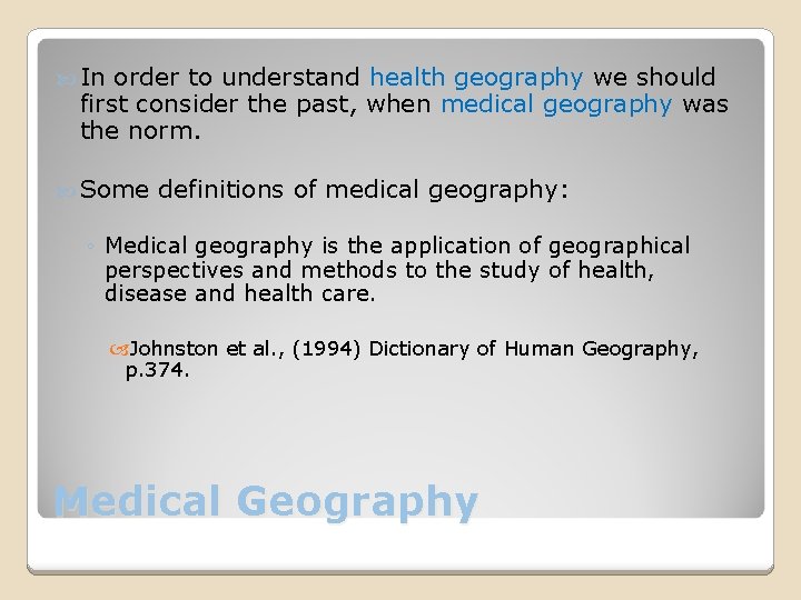  In order to understand health geography we should first consider the past, when