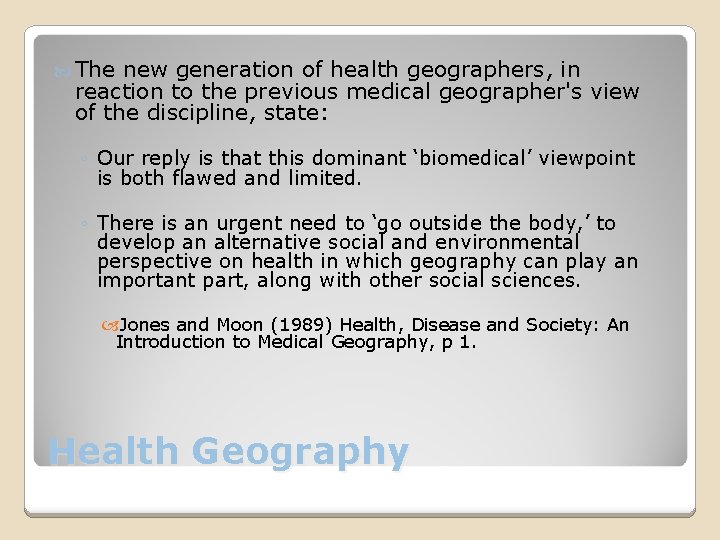  The new generation of health geographers, in reaction to the previous medical geographer's