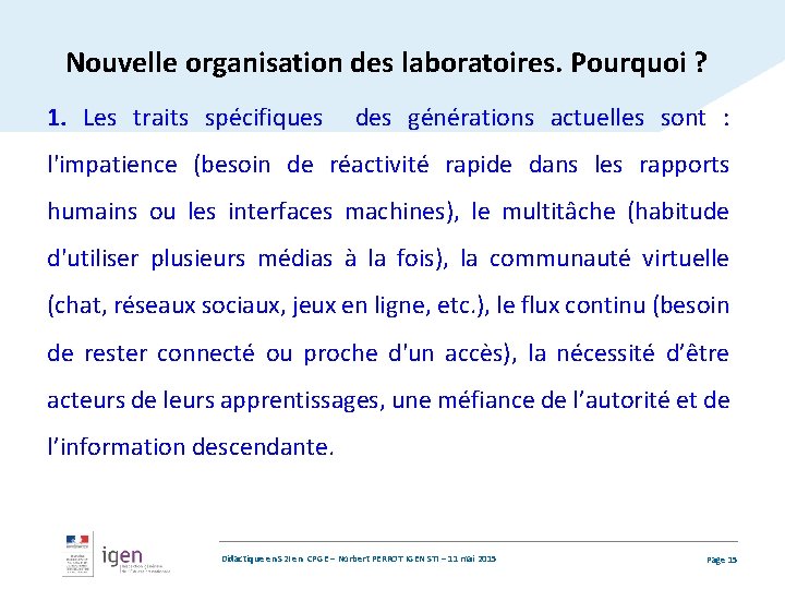 Nouvelle organisation des laboratoires. Pourquoi ? 1. Les traits spécifiques des générations actuelles sont