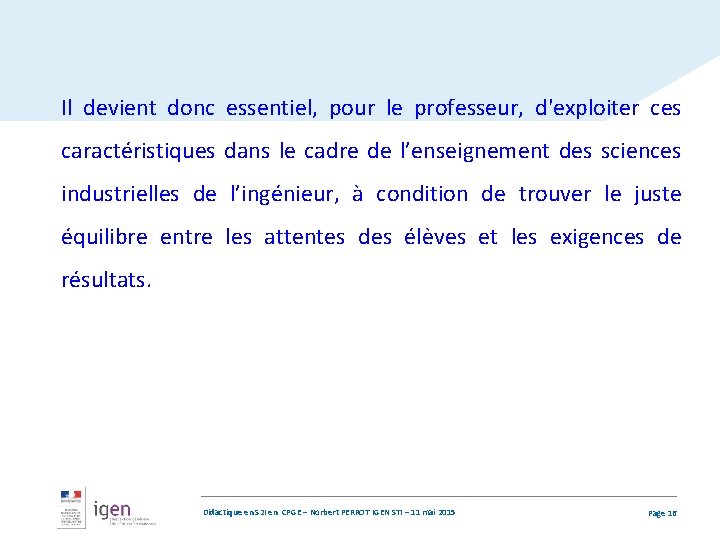 Il devient donc essentiel, pour le professeur, d'exploiter ces caractéristiques dans le cadre de