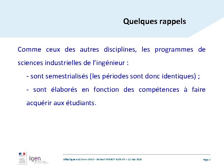 Quelques rappels Comme ceux des autres disciplines, les programmes de sciences industrielles de l’ingénieur