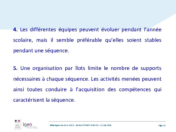 4. Les différentes équipes peuvent évoluer pendant l’année scolaire, mais il semble préférable qu’elles