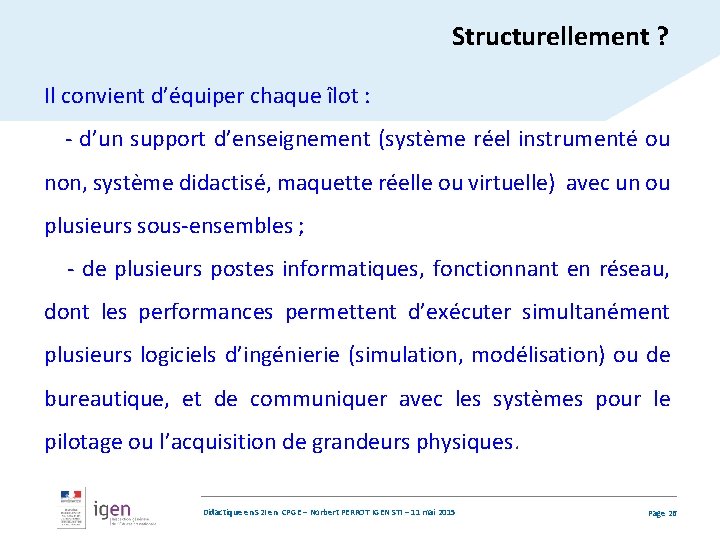 Structurellement ? Il convient d’équiper chaque îlot : - d’un support d’enseignement (système réel