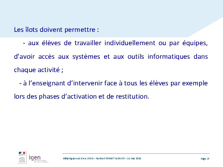 Les îlots doivent permettre : - aux élèves de travailler individuellement ou par équipes,