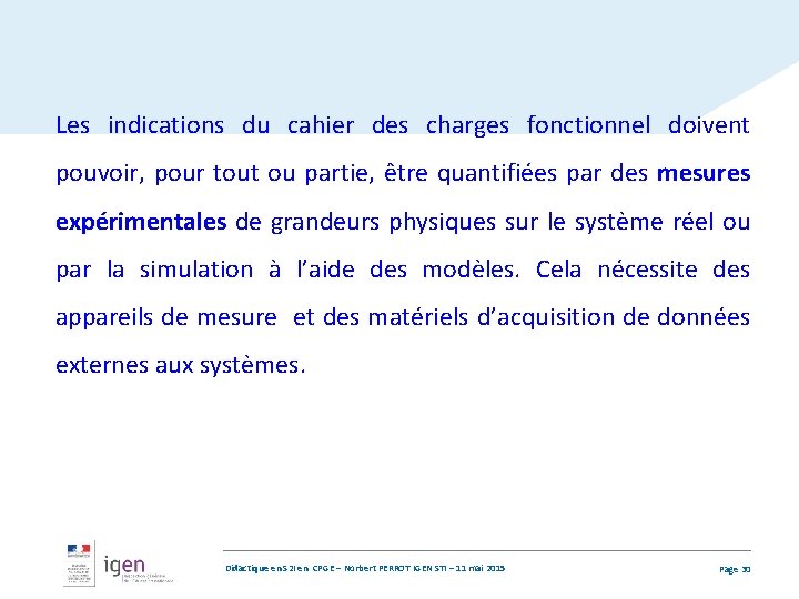 Les indications du cahier des charges fonctionnel doivent pouvoir, pour tout ou partie, être