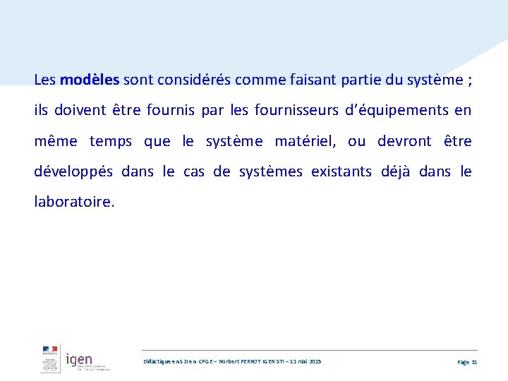 Les modèles sont considérés comme faisant partie du système ; ils doivent être fournis